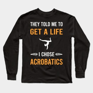 Get A Life Acrobatics Acrobatic Long Sleeve T-Shirt